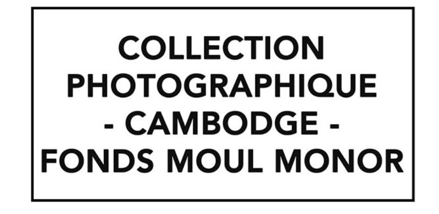 Collection photographique - Cambodge - Fonds Moul Monor